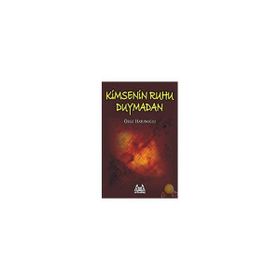 KIMSENIN RUHU DUYMADAN - ÖZGE HATUNOĞLU