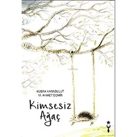 Kimsesiz Ağaç - Ahmet Demir Ayşe Kübra Karabulut