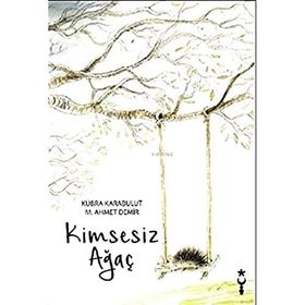 Kimsesiz Ağaç - Ahmet Demir Ayşe Kübra Karabulut