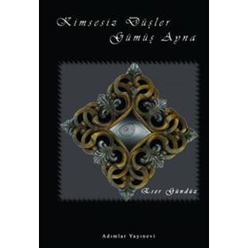 KIMSESIZ DÜŞLER - GÜMÜŞ AYNA - ESER GÜNDÜZ (ISBN:9786055303488)