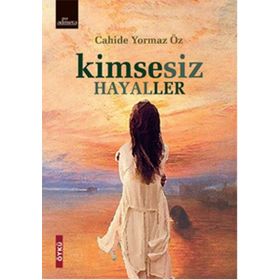 Kimsesiz Hayaller - Cahide Yormaz Öz