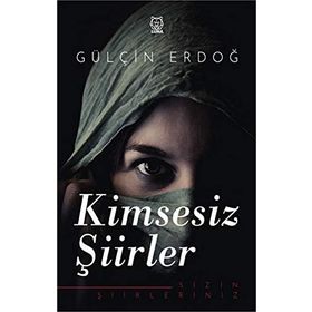 Kimsesiz Şiirler - Gülçin Erdoğ /