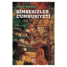 Kimsesizler Cumhuriyeti - İsmail Saymaz