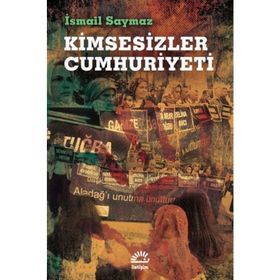 Kimsesizler Cumhuriyeti - İsmail Saymaz