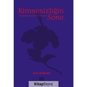 Kimsesizliğin Sonu - Ela Atakan