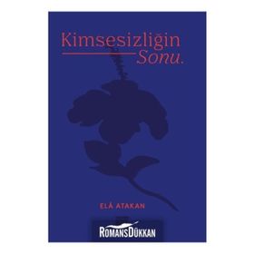 Kimsesizliğin Sonu - Ela Atakan