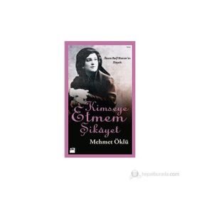KIMSEYE ETMEM ŞIKAYET İHSAN RAIF HANIM'IN HAYATI - MEHMET ÖKLÜ