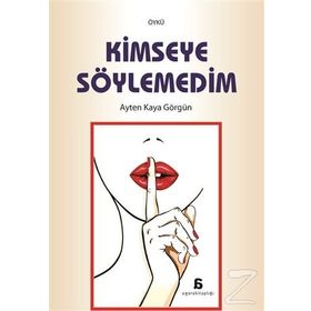 Kimseye Söylemedim - Ayten Kaya Görgün