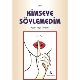 Kimseye Söylemedim - Ayten Kaya Görgün
