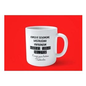 Kimseyi Sevememe Hastalığına Yakalandım Motto Baskılı Kupa
