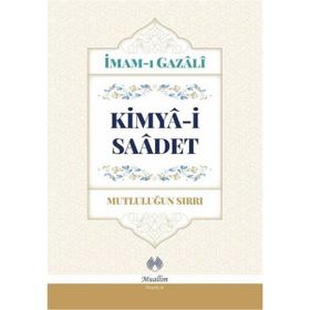 KIMYA-I SAADET MUTLULUK HAZINESI - İMAM-I GAZALI