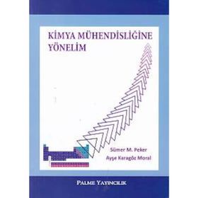KIMYA MÜHENDISLIĞINE YÖNELIM - AYŞE KARAGÖZ MORAL;SÜMER M. PEKER