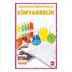 Kimyagerlik - Meslekleri Öğreniyorum - Stem Meslekleri - Beyaz Balina Yayınları