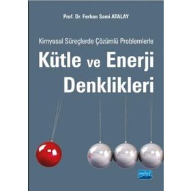 Kimyasal Süreçlerde Çözümlü Problemlerle Kütle ve Enerji Denklikleri - Ferhan Sami Atalay