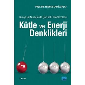 Kimyasal Süreçlerde Çözümlü Problemlerle Kütle ve Enerji Denklikleri - Ferhan Sami Atalay
