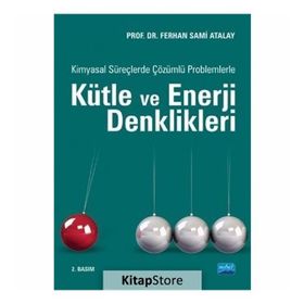 Kimyasal Süreçlerde Çözümlü Problemlerle Kütle ve Enerji Denklikleri - Ferhan Sami Atalay