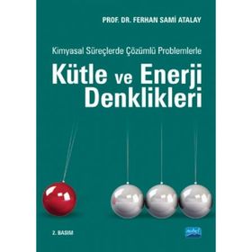 Kimyasal Süreçlerde Çözümlü Problemlerle Kütle ve Enerji Denklikleri - Ferhan Sami Atalay