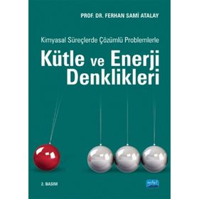 Kimyasal Süreçlerde Çözümlü Problemlerle Kütle ve Enerji Denklikleri - Ferhan Sami Atalay