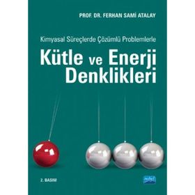 Kimyasal Süreçlerde Çözümlü Problemlerle Kütle ve Enerji Denklikleri - Ferhan Sami Atalay