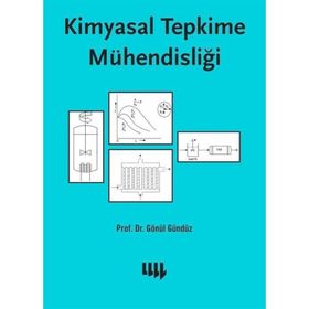 Kimyasal Tepkime Mühendisliği Prof. Dr. Gönül Gündüz