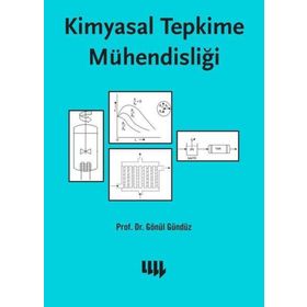Kimyasal Tepkime Mühendisliği Prof. Dr. Gönül Gündüz