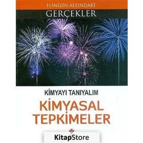Kimyayı Tanıyalım Kimyasal Tepkimeler - Elinizin Altındaki Gerçekler - Kollektif