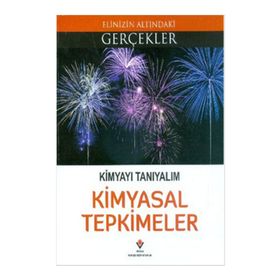 Kimyayı Tanıyalım Kimyasal Tepkimeler - Elinizin Altındaki Gerçekler - Kollektif