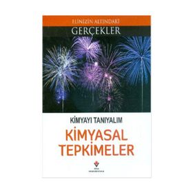 Kimyayı Tanıyalım Kimyasal Tepkimeler - Elinizin Altındaki Gerçekler - Kollektif