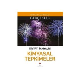 Kimyayı Tanıyalım Kimyasal Tepkimeler - Elinizin Altındaki Gerçekler - Kollektif