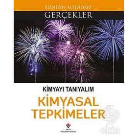 Kimyayı Tanıyalım Kimyasal Tepkimeler - Elinizin Altındaki Gerçekler - Kollektif