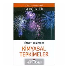 Kimyayı Tanıyalım Kimyasal Tepkimeler - Elinizin Altındaki Gerçekler - Kollektif