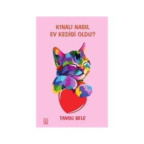 Kınalı Nasıl Ev Kedisi Oldu? - Tansu Bele