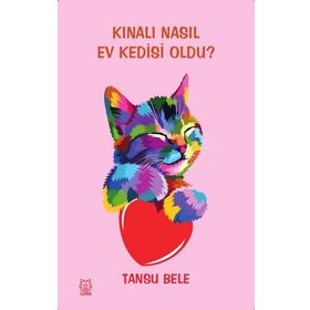 Kınalı Nasıl Ev Kedisi Oldu? - Tansu Bele
