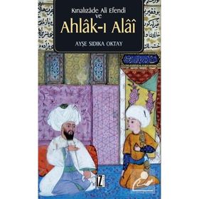 Kınalızade Ali Efendi ve Ahlak-ı Alai - Ayşe Sıdıka Oktay