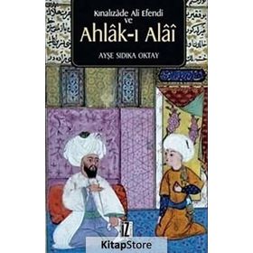 Kınalızade Ali Efendi ve Ahlâk-ı Alâî - Ayşe Sıdıka Oktay