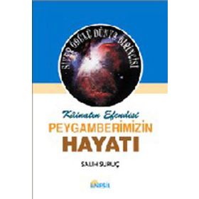 KÂİNATIN EFENDISI PEYGAMBERIMIZIN HAYATI 1 (KARTON KAPAK, KÜÇÜK BOY) - SALIH SURUÇ