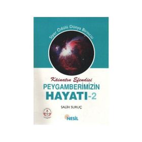 KÂİNATIN EFENDISI PEYGAMBERIMIZIN HAYATI 2 (KARTON KAPAK, KÜÇÜK BOY) - SALIH SURUÇ