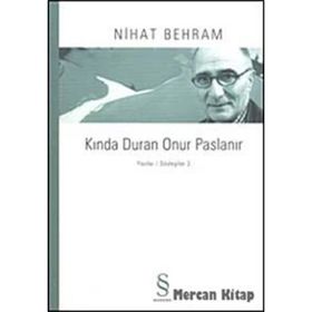 KINDA DURAN ONUR PASLANIR YAZILAR / SÖYLEŞILER 3 - NIHAT BEHRAM