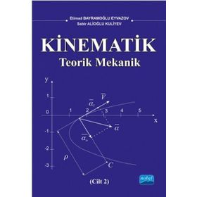 Kinematik - Teorik Mekanik Cilt -2 - Sabir Alioğlu Kuliyev Etimad Bayramoğlu Eyvazov