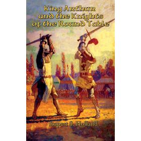 KING ARTHUR AND THE KNIGHTS OF THE ROUND TABLE - M. C. HALL
