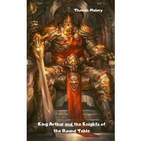 KING ARTHUR AND THE KNIGHTS OF THE ROUND TABLE - M. C. HALL