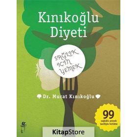 KINIKOĞLU DIYETI SAĞLIK İÇİN YEMEK - MURAT KINIKOĞLU