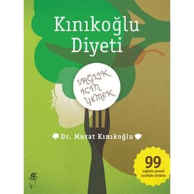 KINIKOĞLU DIYETI SAĞLIK İÇİN YEMEK - MURAT KINIKOĞLU