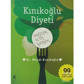 KINIKOĞLU DIYETI SAĞLIK İÇİN YEMEK - MURAT KINIKOĞLU