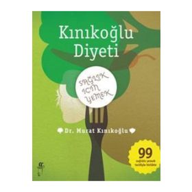 KINIKOĞLU DIYETI SAĞLIK İÇİN YEMEK - MURAT KINIKOĞLU