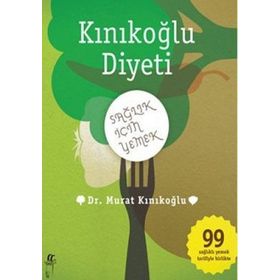 KINIKOĞLU DIYETI SAĞLIK İÇİN YEMEK - MURAT KINIKOĞLU