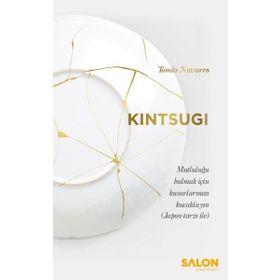 Kintsugi - Mutluluğu Bulmak için Kusurlarınızı Kucaklayın - Salon Yayınları
