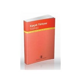 Kıpçak Türkçesi Sözlüğü - Türk Dil Kurumu Yayınları