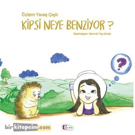 Kipsi Neye Benziyor? - Özlem Yavaş Çaylı