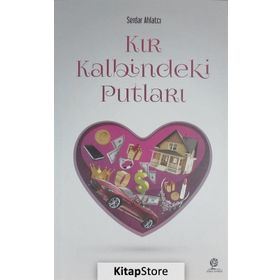 Kır Kalbindeki Putları - Serdar Ahlatcı